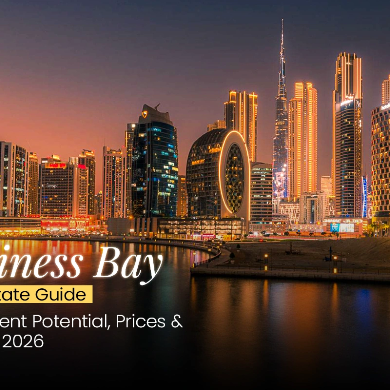 Business Bay Real Estate Guide 2026: Prices, ROI, Investment Potential & Lifestyle